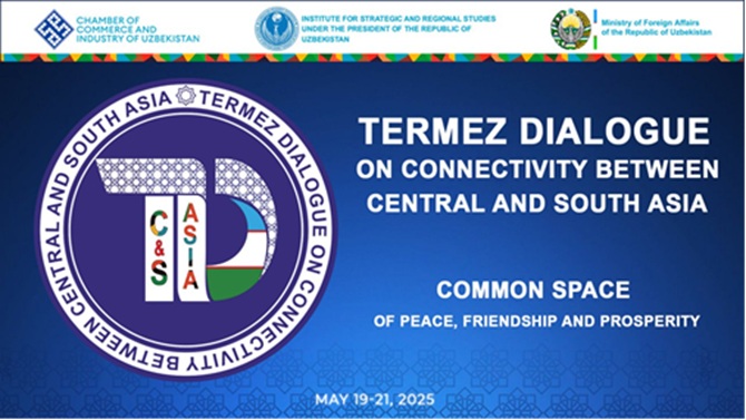 The first meeting of the Termez Dialogue on Connectivity between Central and South Asia to take place in Termez from May 19 to 21